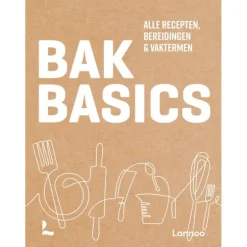 Bak Basics: Alle recepten, bereidingen en vaktermen