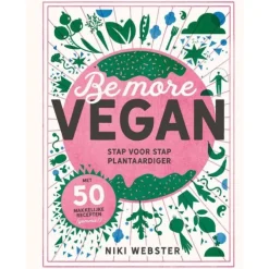 Be more vegan : stap voor stap plantaardiger