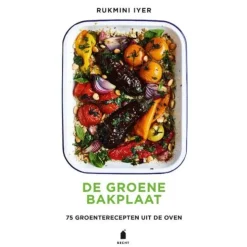 De groene bakplaat : 75 groenterecepten uit de oven