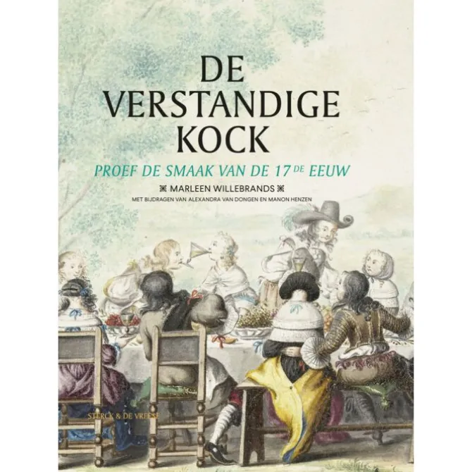 De verstandige kock : proef de smaak van de 17de eeuw