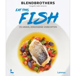 Eat this Fish: 70 unieke, eenvoudige visrecepten