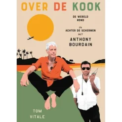 Over de kook : achter de schermen met Anthony Bourdain