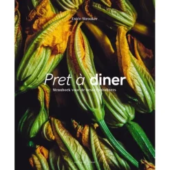 Pret à diner : menuboek voor de beste thuisdiners
