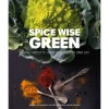 Spice Wise Green : smaakvolle groenten met kruiden en specerijen