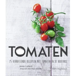 Tomaten : 75 verrassende recepten met tomaten in de hoofdrol