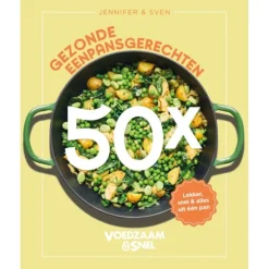 Voedzaam & Snel - 50 x gezonde eenpansgerechten
