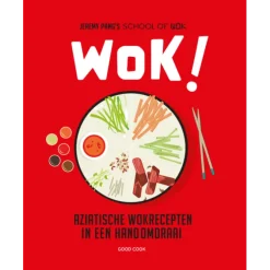 Wok! Aziatische wokgerechten in een handomdraai