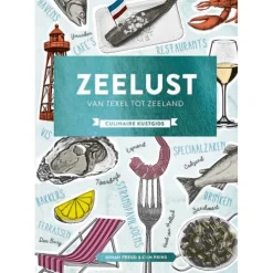 Zeelust : van Texel tot Zeeland. Culinaire kustgids